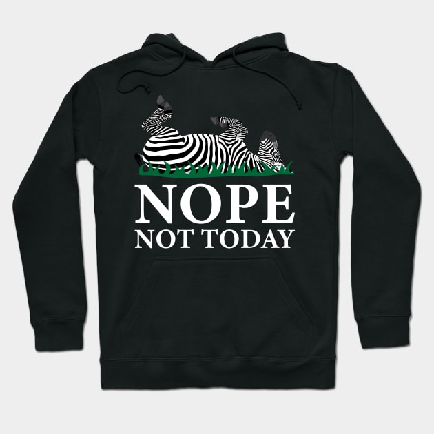 Nope Not Today Zebra Hoodie by Jesabee Designs